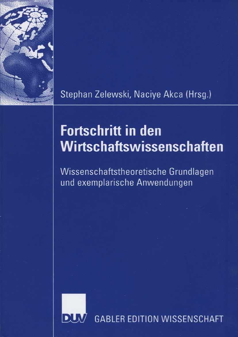 Titlebook: Fortschritt in den Wirtschaftswissenschaften; Wissenschaftstheoret Stephan Zelewski,Naciye Akca Book 2006 Gabler Verlag | Springer Fachmedi Titlebook: Fortschritt in den Wirtschaftswissenschaften; Wissenschaftstheoret Stephan Zelewski,Naciye Akca Book 2006 Gabler Verlag | Springer Fachmedi