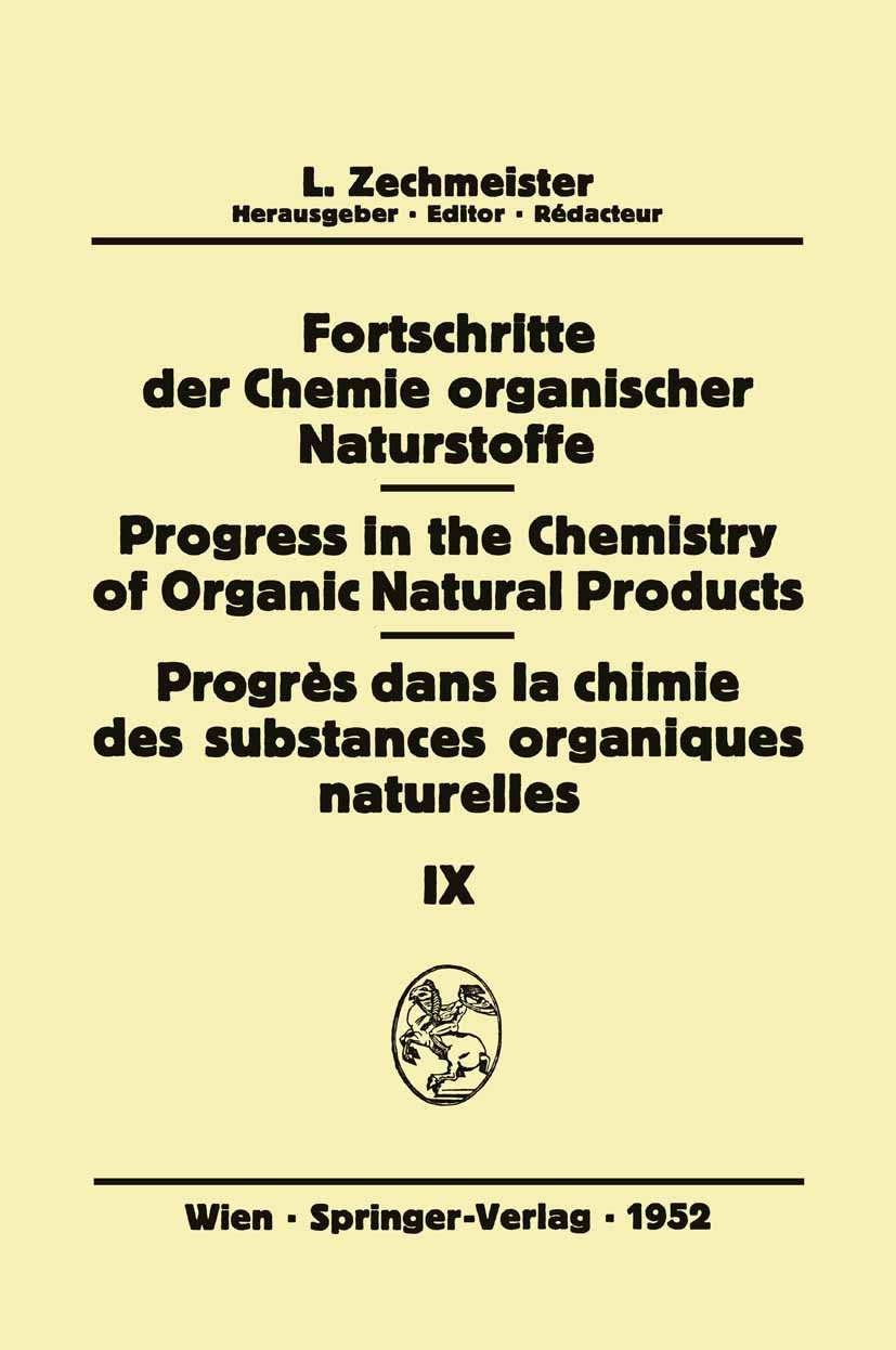 Titlebook: Fortschritte der Chemie Organischer Naturstoffe/Progress in the Chemistry of Organic Natural Product; L. Zechmeister Book 1952 Wien · Spri Titlebook: Fortschritte der Chemie Organischer Naturstoffe/Progress in the Chemistry of Organic Natural Product; L. Zechmeister Book 1952 Wien · Spri