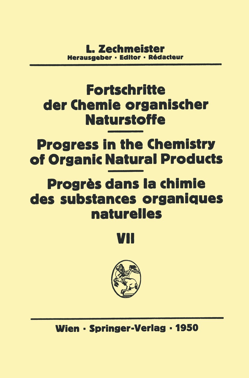 Titlebook: Fortschritte der Chemie organischer Naturstoffe/Progress in the Chemistry of Organic Natural Product; B. Becker,A. H. Cook,J. W. Williams, Titlebook: Fortschritte der Chemie organischer Naturstoffe/Progress in the Chemistry of Organic Natural Product; B. Becker,A. H. Cook,J. W. Williams,