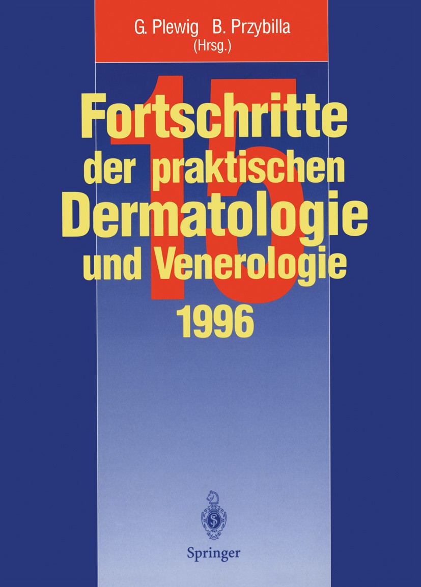 Titlebook: Fortschritte der praktischen Dermatologie und Venerologie; Gerd Plewig (Direktor),Bernhard Przybilla Conference proceedings 1997 Springer- Titlebook: Fortschritte der praktischen Dermatologie und Venerologie; Gerd Plewig (Direktor),Bernhard Przybilla Conference proceedings 1997 Springer-