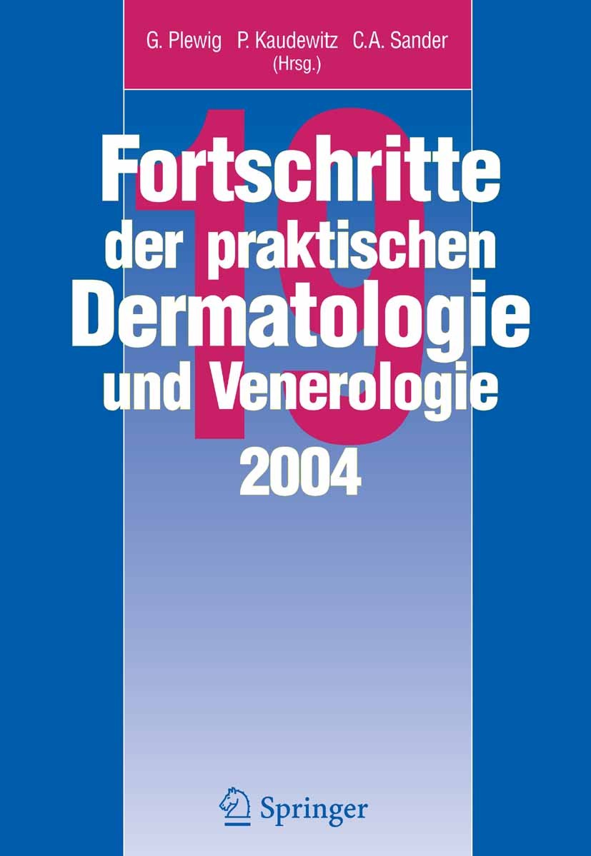 Titlebook: Fortschritte der praktischen Dermatologie und Venerologie 2004; Vorträge und Dia-Kli Gerd Plewig (Prof. Dr. med. Dr. h.c.),Peter Kaudew Con Titlebook: Fortschritte der praktischen Dermatologie und Venerologie 2004; Vorträge und Dia-Kli Gerd Plewig (Prof. Dr. med. Dr. h.c.),Peter Kaudew Con