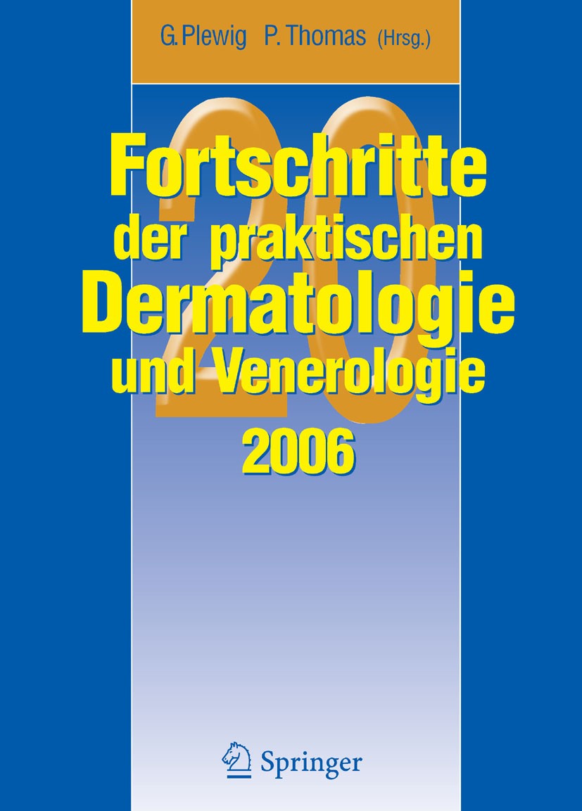 Titlebook: Fortschritte der praktischen Dermatologie und Venerologie 2006; Vorträge und Dia-Kli Gerd Plewig,Peter Thomas Book 2007Latest edition Sprin Titlebook: Fortschritte der praktischen Dermatologie und Venerologie 2006; Vorträge und Dia-Kli Gerd Plewig,Peter Thomas Book 2007Latest edition Sprin