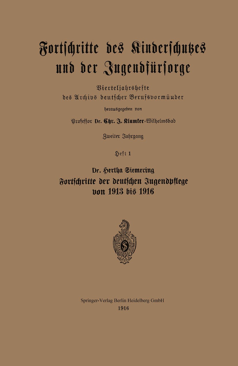 Titlebook: Fortschritte des Kinderschutzes und der Jugendfürsorge; Vierteljahrshefte de Chr. J. Klumter Book 1916 Springer-Verlag Berlin Heidelberg 19 Titlebook: Fortschritte des Kinderschutzes und der Jugendfürsorge; Vierteljahrshefte de Chr. J. Klumter Book 1916 Springer-Verlag Berlin Heidelberg 19