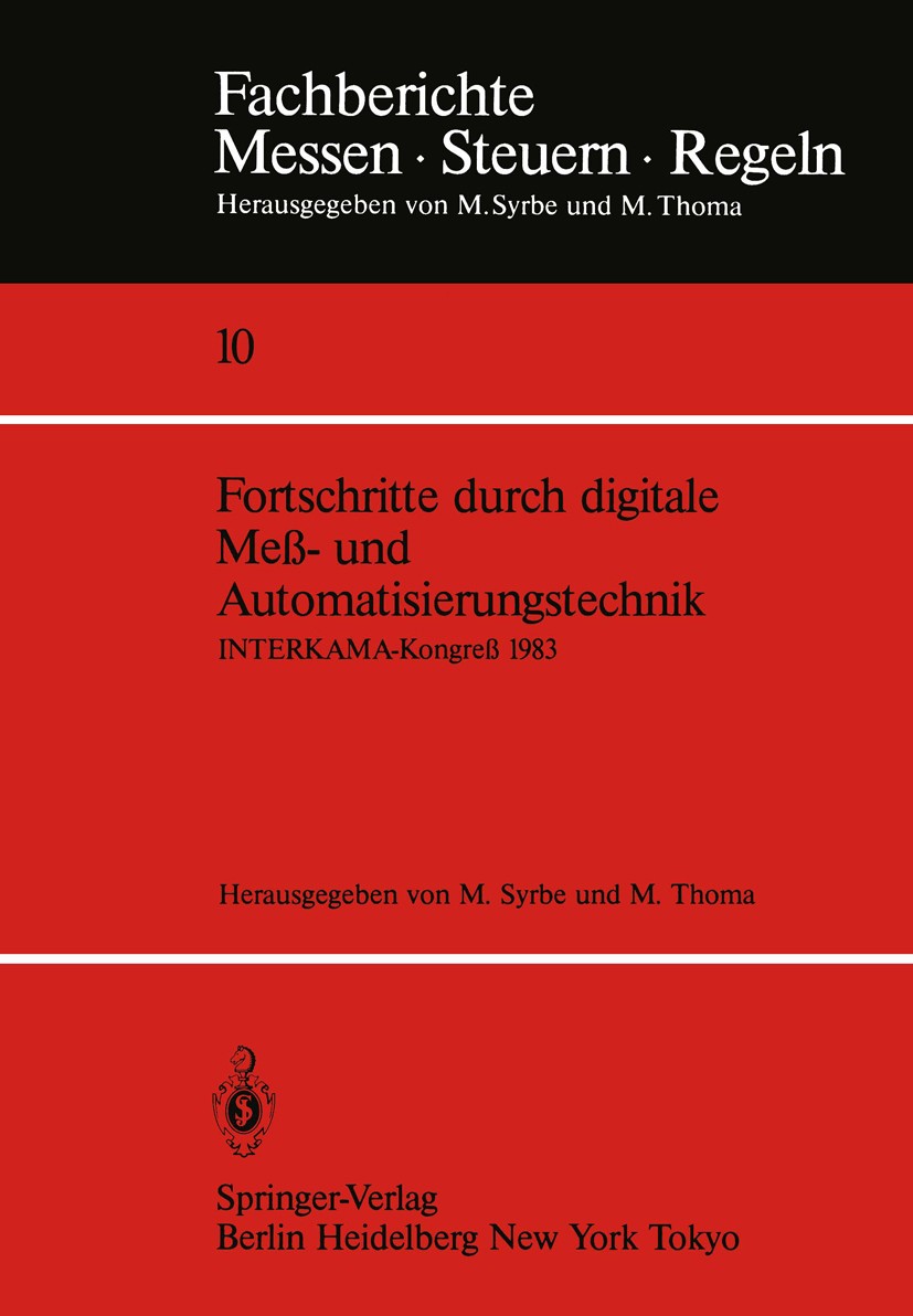 Titlebook: Fortschritte durch digitale Meß- und Automatisierungstechnik; INTERKAMA-Kongreß 19 Max Syrbe,Manfred Thoma Conference proceedings 1983 Spri Titlebook: Fortschritte durch digitale Meß- und Automatisierungstechnik; INTERKAMA-Kongreß 19 Max Syrbe,Manfred Thoma Conference proceedings 1983 Spri