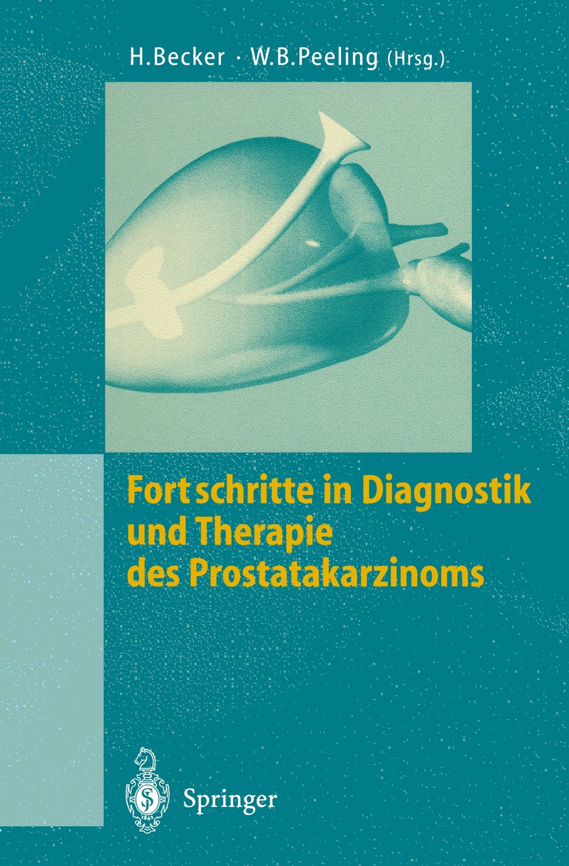 Titlebook: Fortschritte in Diagnostik und Therapie des Prostatakarzinoms; Hermann Becker,W. B. Peeling Conference proceedings 1995 Springer-Verlag Be Titlebook: Fortschritte in Diagnostik und Therapie des Prostatakarzinoms; Hermann Becker,W. B. Peeling Conference proceedings 1995 Springer-Verlag Be