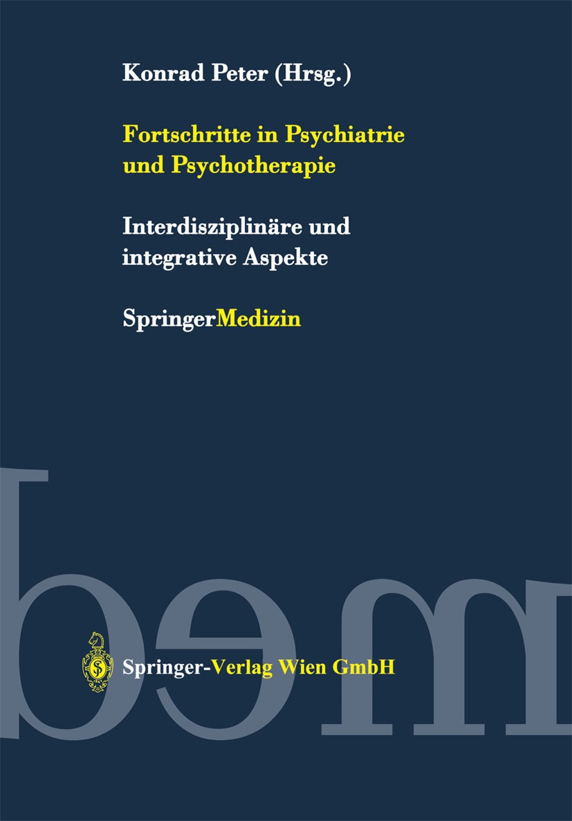 Titlebook: Fortschritte in Psychiatrie und Psychotherapie; Interdisziplinäre un Konrad Peter Conference proceedings 2002 Springer-Verlag Wien 2002 Alk Titlebook: Fortschritte in Psychiatrie und Psychotherapie; Interdisziplinäre un Konrad Peter Conference proceedings 2002 Springer-Verlag Wien 2002 Alk