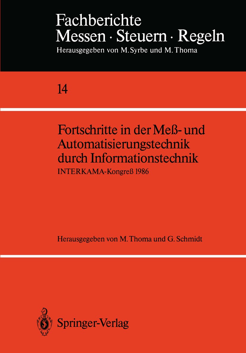 Titlebook: Fortschritte in der Meß- und Automatisierungstechnik durch Informationstechnik; INTERKAMA-Kongreß 19 Manfred Thoma,Günther Schmidt Conferen Titlebook: Fortschritte in der Meß- und Automatisierungstechnik durch Informationstechnik; INTERKAMA-Kongreß 19 Manfred Thoma,Günther Schmidt Conferen