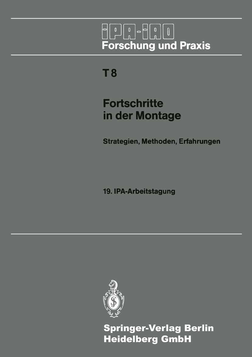 Titlebook: Fortschritte in der Montage; Strategien, Methoden H. J. Warnecke (o. Professor) Conference proceedings 1988 Springer-Verlag Berlin Heidelbe Titlebook: Fortschritte in der Montage; Strategien, Methoden H. J. Warnecke (o. Professor) Conference proceedings 1988 Springer-Verlag Berlin Heidelbe