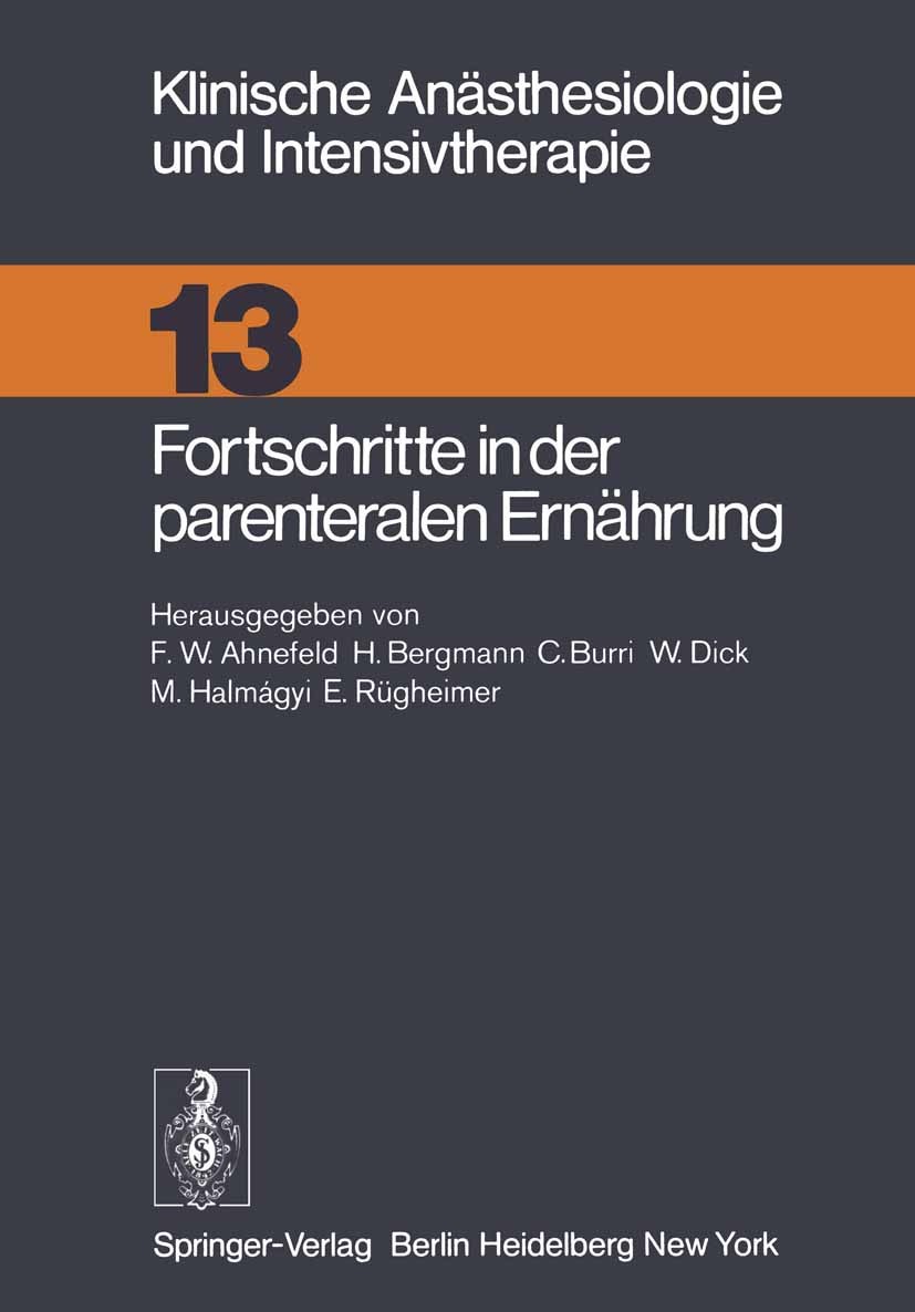 Titlebook: Fortschritte in der parenteralen Ernährung; Friedrich Wilhelm Ahnefeld,Hans Bergmann,Erich Rüg Book 1977 Springer-Verlag Berlin Heidelberg Titlebook: Fortschritte in der parenteralen Ernährung; Friedrich Wilhelm Ahnefeld,Hans Bergmann,Erich Rüg Book 1977 Springer-Verlag Berlin Heidelberg