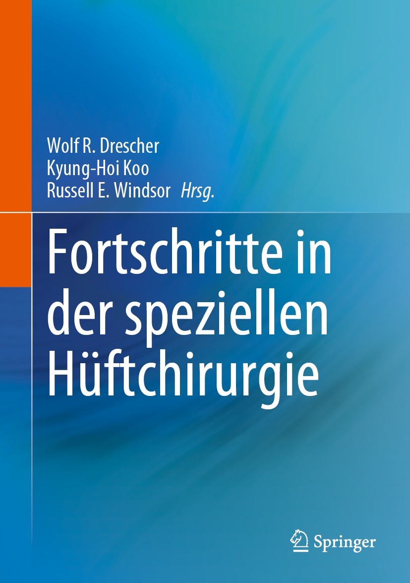 Titlebook: Fortschritte in der speziellen Hüftchirurgie; Wolf R. Drescher,Kyung-Hoi Koo,Russell E. Windsor Book 2023 Der/die Herausgeber bzw. der/die Titlebook: Fortschritte in der speziellen Hüftchirurgie; Wolf R. Drescher,Kyung-Hoi Koo,Russell E. Windsor Book 2023 Der/die Herausgeber bzw. der/die