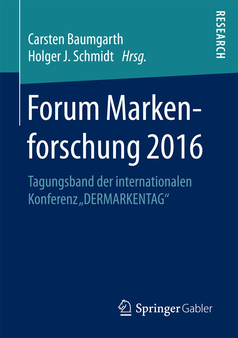 Titlebook: Forum Markenforschung 2016; Tagungsband der inte Carsten Baumgarth,Holger J. Schmidt Book 2018 Springer Fachmedien Wiesbaden GmbH 2018 Mark Titlebook: Forum Markenforschung 2016; Tagungsband der inte Carsten Baumgarth,Holger J. Schmidt Book 2018 Springer Fachmedien Wiesbaden GmbH 2018 Mark