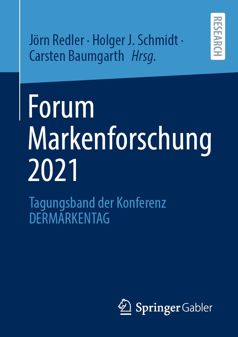Titlebook: Forum Markenforschung 2021; Tagungsband der Konf Jörn Redler,Holger J. Schmidt,Carsten Baumgarth Book 2023 Der/die Herausgeber bzw. der/die Titlebook: Forum Markenforschung 2021; Tagungsband der Konf Jörn Redler,Holger J. Schmidt,Carsten Baumgarth Book 2023 Der/die Herausgeber bzw. der/die
