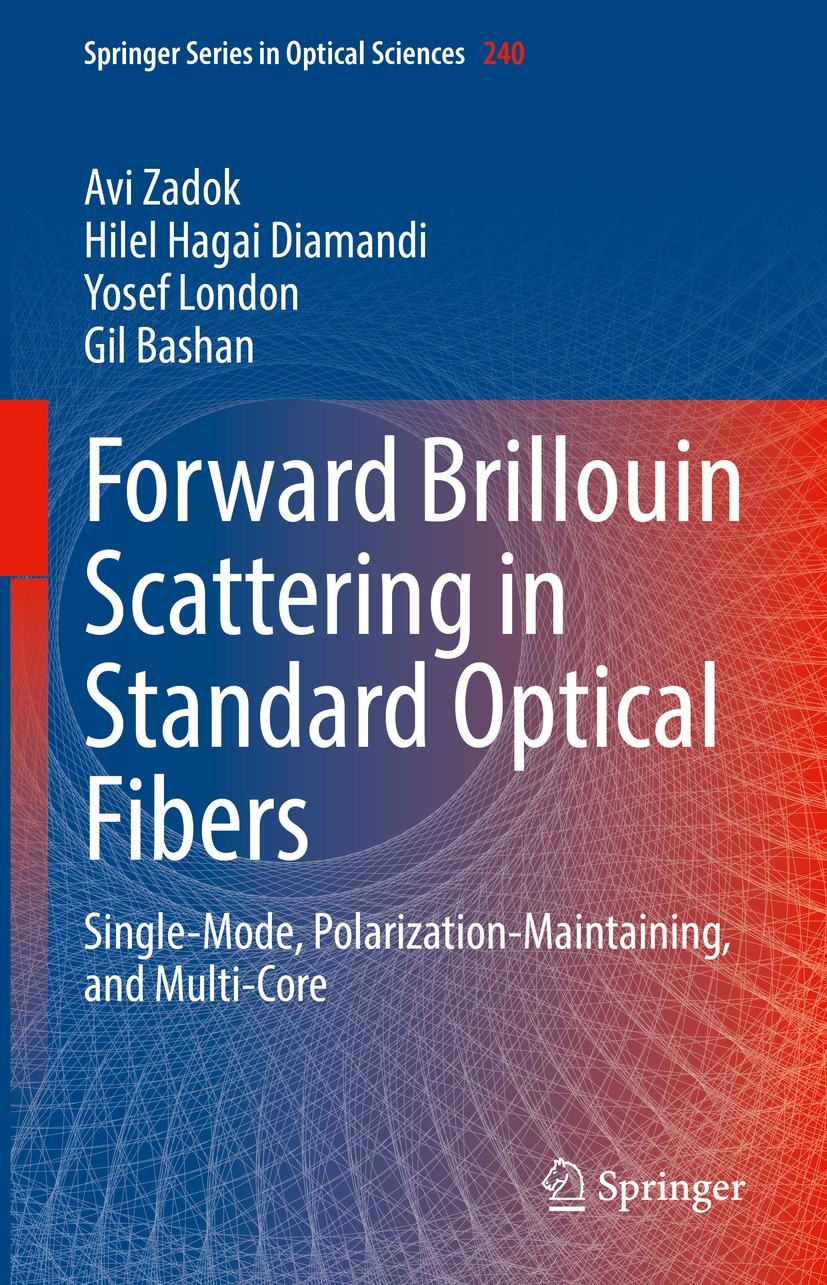Titlebook: Forward Brillouin Scattering in Standard Optical Fibers; Single-Mode, Polariz Avi Zadok,Hilel Hagai Diamandi,Gil Bashan Book 2022 The Edito Titlebook: Forward Brillouin Scattering in Standard Optical Fibers; Single-Mode, Polariz Avi Zadok,Hilel Hagai Diamandi,Gil Bashan Book 2022 The Edito