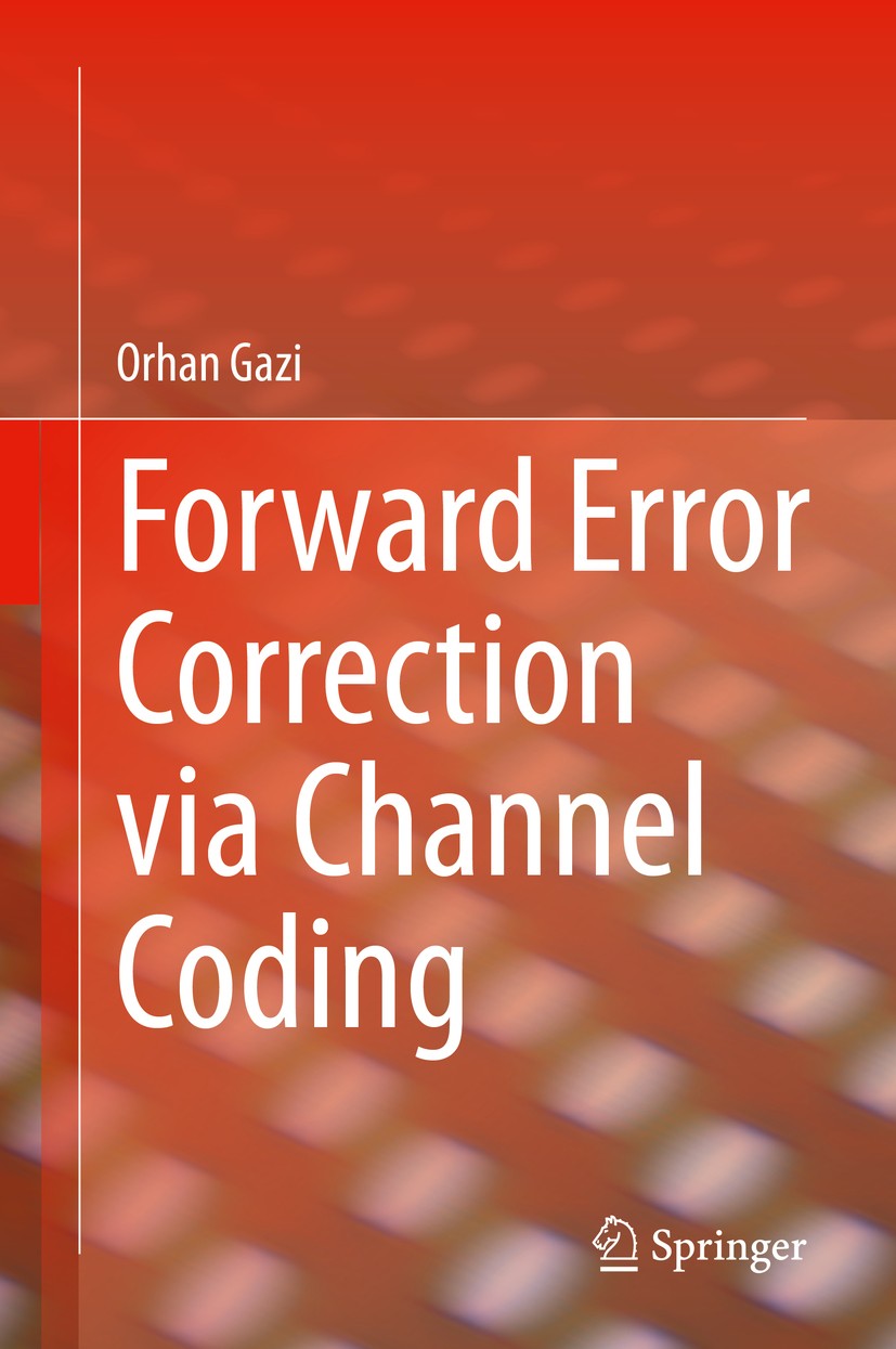 Titlebook: Forward Error Correction via Channel Coding; Orhan Gazi Book 2020 Springer Nature Switzerland AG 2020 Linear Block Codes.Syndrome Error Co Titlebook: Forward Error Correction via Channel Coding; Orhan Gazi Book 2020 Springer Nature Switzerland AG 2020 Linear Block Codes.Syndrome Error Co