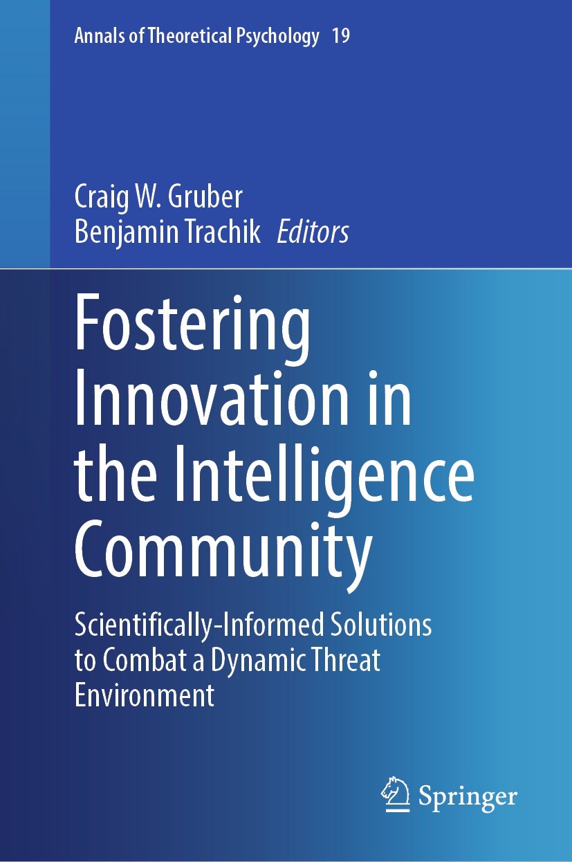 Titlebook: Fostering Innovation in the Intelligence Community; Scientifically-Infor Craig W. Gruber,Benjamin Trachik Book 2023 This is a U.S. governme Titlebook: Fostering Innovation in the Intelligence Community; Scientifically-Infor Craig W. Gruber,Benjamin Trachik Book 2023 This is a U.S. governme