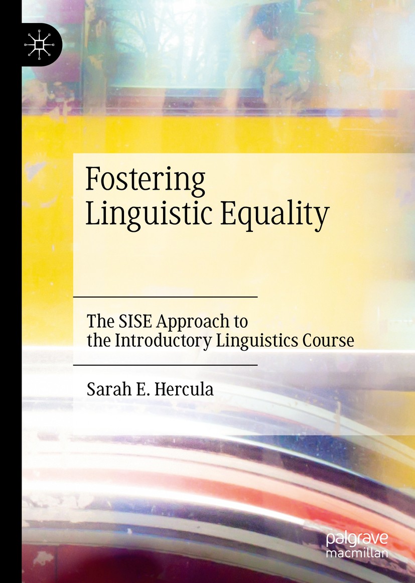 Titlebook: Fostering Linguistic Equality; The SISE Approach to Sarah E. Hercula Book 2020 The Editor(s) (if applicable) and The Author(s) 2020 languag Titlebook: Fostering Linguistic Equality; The SISE Approach to Sarah E. Hercula Book 2020 The Editor(s) (if applicable) and The Author(s) 2020 languag