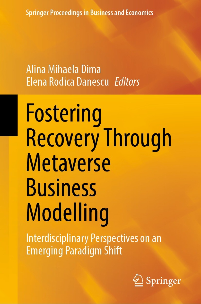 Titlebook: Fostering Recovery Through Metaverse Business Modelling; Interdisciplinary Pe Alina Mihaela Dima,Elena Rodica Danescu Conference proceeding Titlebook: Fostering Recovery Through Metaverse Business Modelling; Interdisciplinary Pe Alina Mihaela Dima,Elena Rodica Danescu Conference proceeding