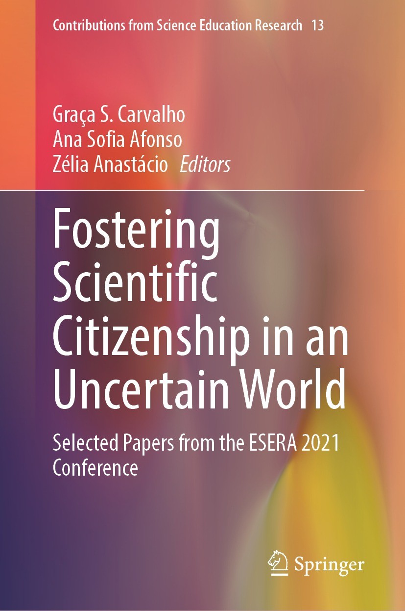 Titlebook: Fostering Scientific Citizenship in an Uncertain World; Selected Papers from Graça S. Carvalho,Ana Sofia Afonso,Zélia Anastácio Book 2023 T Titlebook: Fostering Scientific Citizenship in an Uncertain World; Selected Papers from Graça S. Carvalho,Ana Sofia Afonso,Zélia Anastácio Book 2023 T