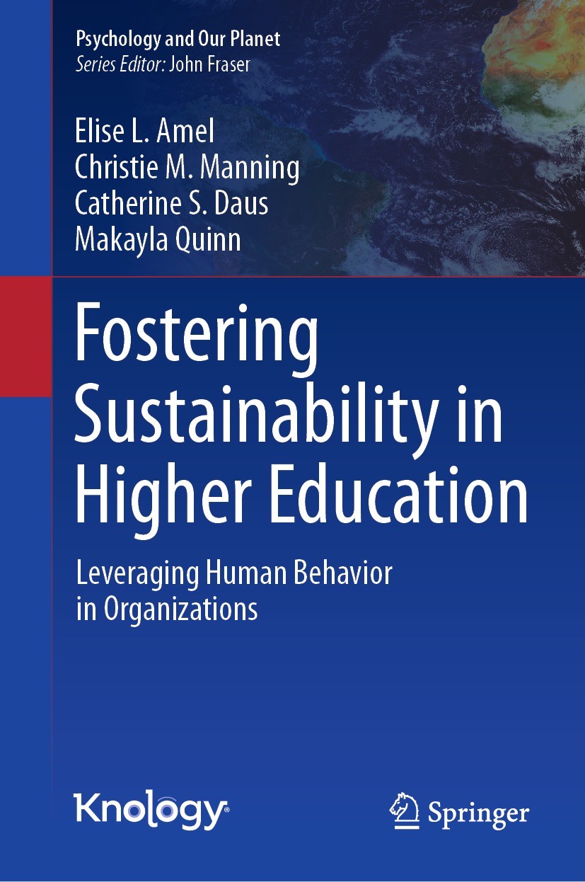 Titlebook: Fostering Sustainability in Higher Education; Leveraging Human Beh Elise L. Amel,Christie M. Manning,Makayla Quinn Book 2023 The Editor(s) Titlebook: Fostering Sustainability in Higher Education; Leveraging Human Beh Elise L. Amel,Christie M. Manning,Makayla Quinn Book 2023 The Editor(s)