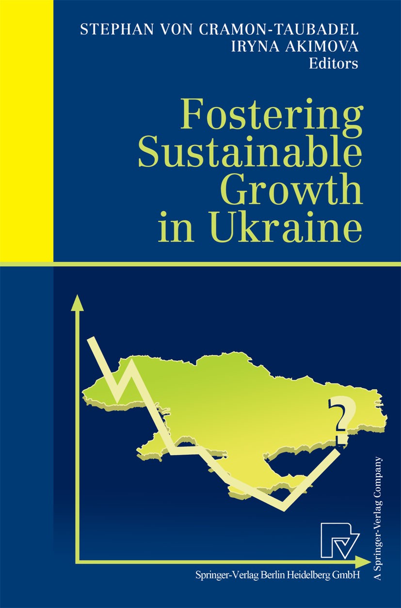 Titlebook: Fostering Sustainable Growth in Ukraine; Stephan Cramon-Taubadel,Iryna Akimova Book 2002 Springer-Verlag Berlin Heidelberg 2002 Developing Titlebook: Fostering Sustainable Growth in Ukraine; Stephan Cramon-Taubadel,Iryna Akimova Book 2002 Springer-Verlag Berlin Heidelberg 2002 Developing