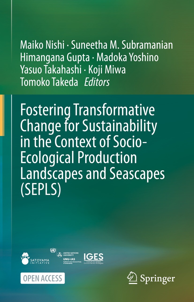Titlebook: Fostering Transformative Change for Sustainability in the Context of Socio-Ecological Production Lan; Maiko Nishi,Suneetha M. Subramanian, Titlebook: Fostering Transformative Change for Sustainability in the Context of Socio-Ecological Production Lan; Maiko Nishi,Suneetha M. Subramanian,