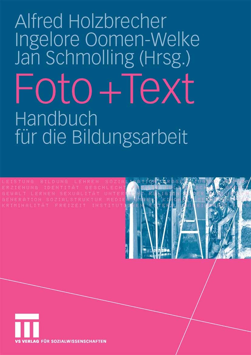 Titlebook: Foto + Text; Handbuch für die Bil Alfred Holzbrecher,Ingelore Oomen-Welke,Jan Schmol Book 2006 VS Verlag für Sozialwissenschaften | Springe Titlebook: Foto + Text; Handbuch für die Bil Alfred Holzbrecher,Ingelore Oomen-Welke,Jan Schmol Book 2006 VS Verlag für Sozialwissenschaften | Springe