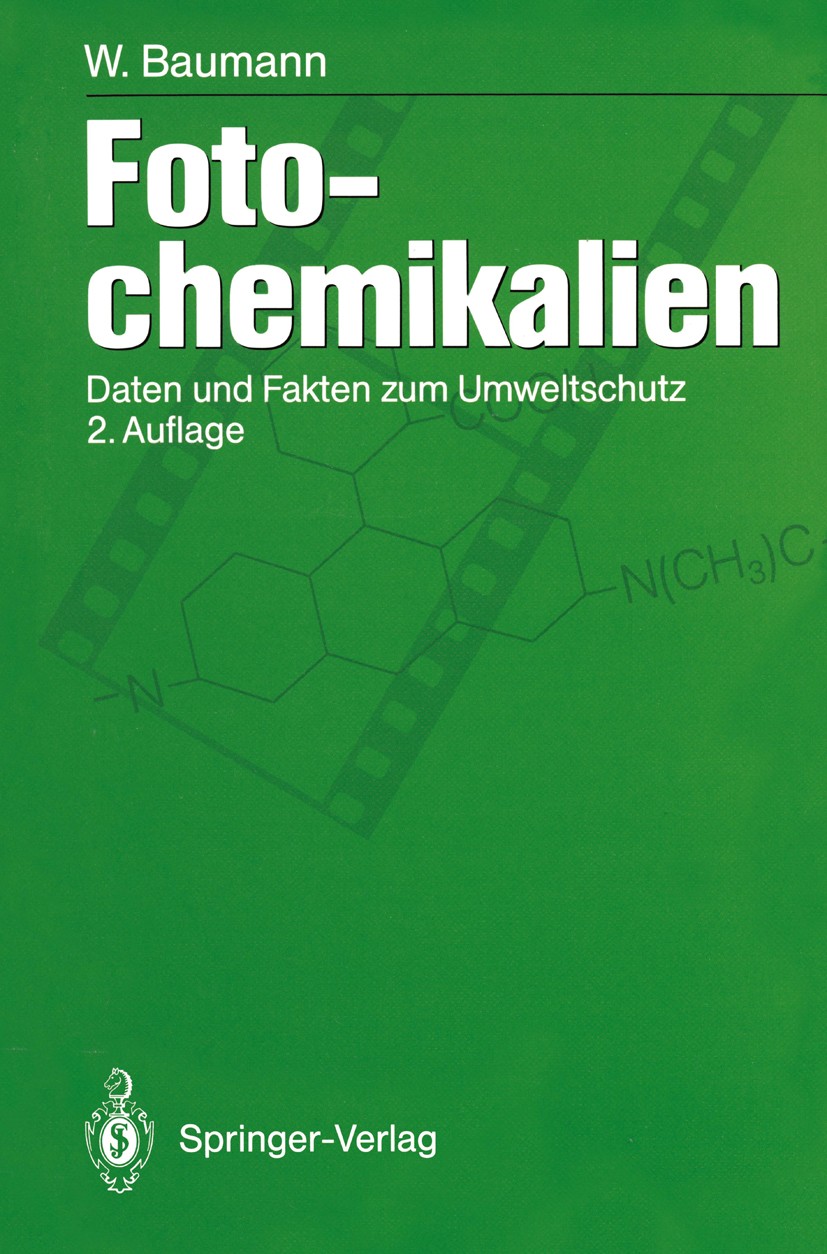 Titlebook: Fotochemikalien; Daten und Fakten zum Werner Baumann Book 1994Latest edition Springer-Verlag Berlin Heidelberg 1994 Abfall.Abwasser.Abwasse Titlebook: Fotochemikalien; Daten und Fakten zum Werner Baumann Book 1994Latest edition Springer-Verlag Berlin Heidelberg 1994 Abfall.Abwasser.Abwasse