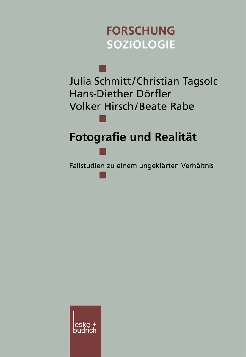 Titlebook: Fotografie und Realität; Fallstudien zu einem Julia Schmitt,Christian Tagsold,Beate Rabe Book 2002 Springer Fachmedien Wiesbaden 2002 Fotog Titlebook: Fotografie und Realität; Fallstudien zu einem Julia Schmitt,Christian Tagsold,Beate Rabe Book 2002 Springer Fachmedien Wiesbaden 2002 Fotog