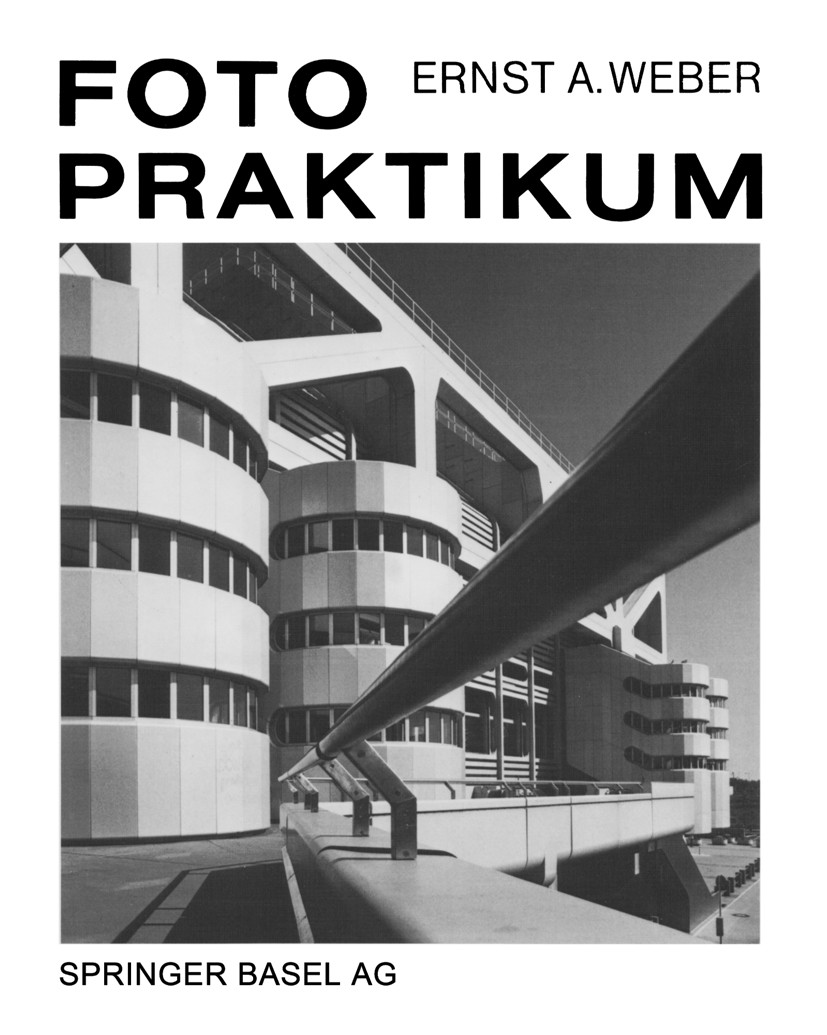 Titlebook: Fotopraktikum; Ernst A. Weber Book 2004Latest edition Springer Basel AG 2004 Bild.Fotografie.Fotographie.Kamera.Licht Titlebook: Fotopraktikum; Ernst A. Weber Book 2004Latest edition Springer Basel AG 2004 Bild.Fotografie.Fotographie.Kamera.Licht