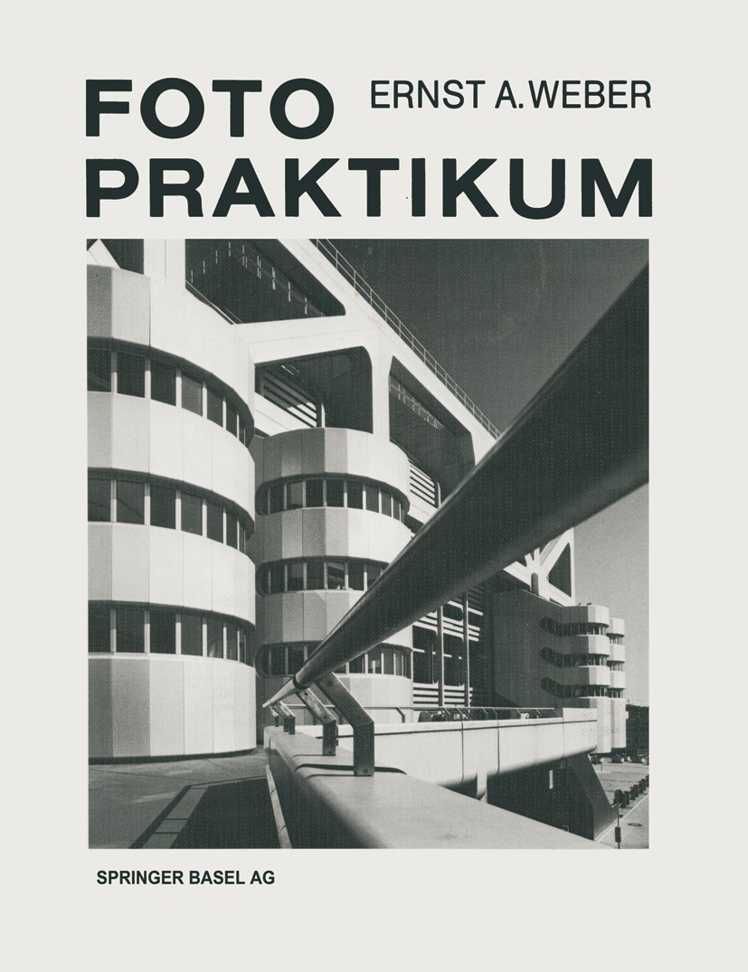 Titlebook: Fotopraktikum; Ernst A. Weber Book 1997Latest edition Birkhäuser Basel 1997 Fotographie.Bild.Fotografie.Kamera.Licht.Praktikum Titlebook: Fotopraktikum; Ernst A. Weber Book 1997Latest edition Birkhäuser Basel 1997 Fotographie.Bild.Fotografie.Kamera.Licht.Praktikum
