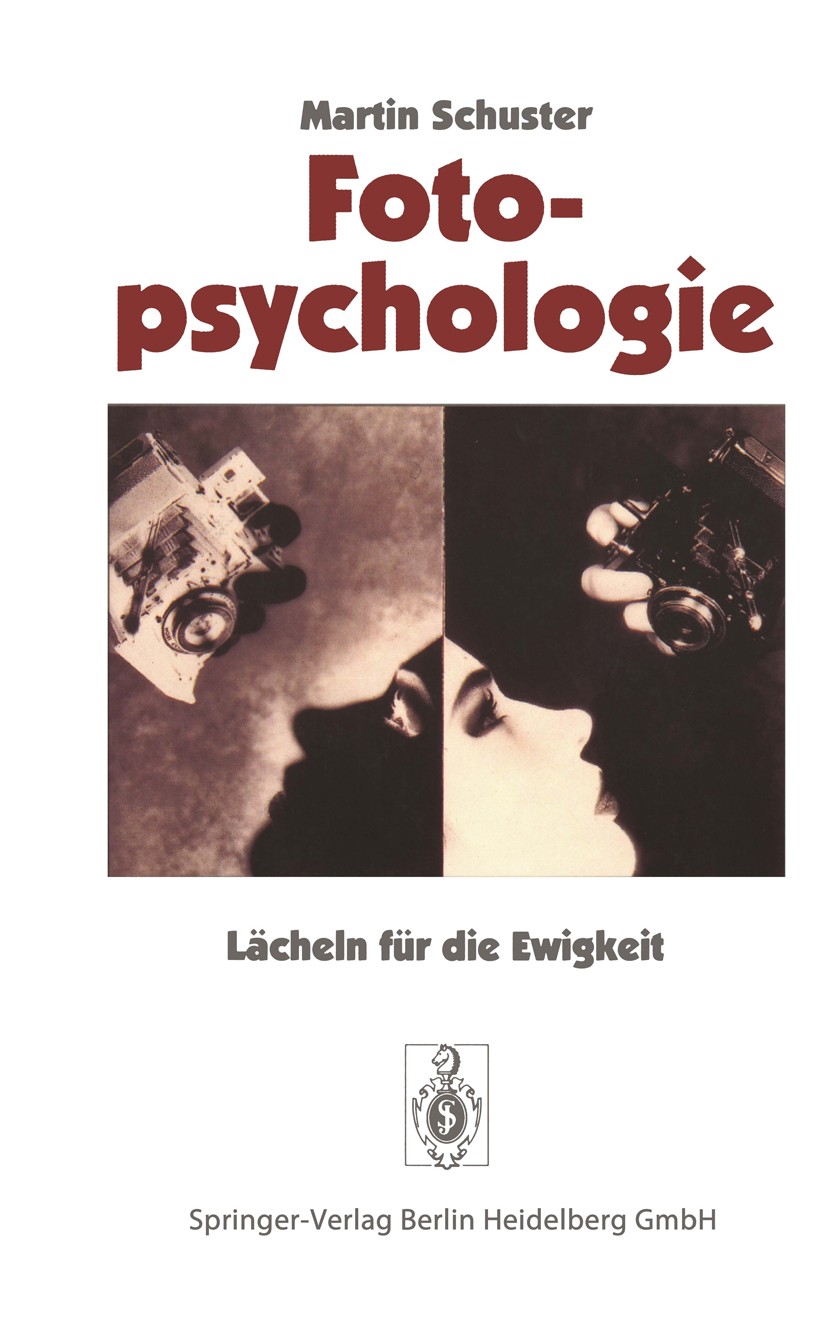 Titlebook: Fotopsychologie; Lächeln für die Ewig Martin Schuster Book 19961st edition Springer-Verlag Berlin Heidelberg 1996 Alltagsfotografie.Amateur Titlebook: Fotopsychologie; Lächeln für die Ewig Martin Schuster Book 19961st edition Springer-Verlag Berlin Heidelberg 1996 Alltagsfotografie.Amateur