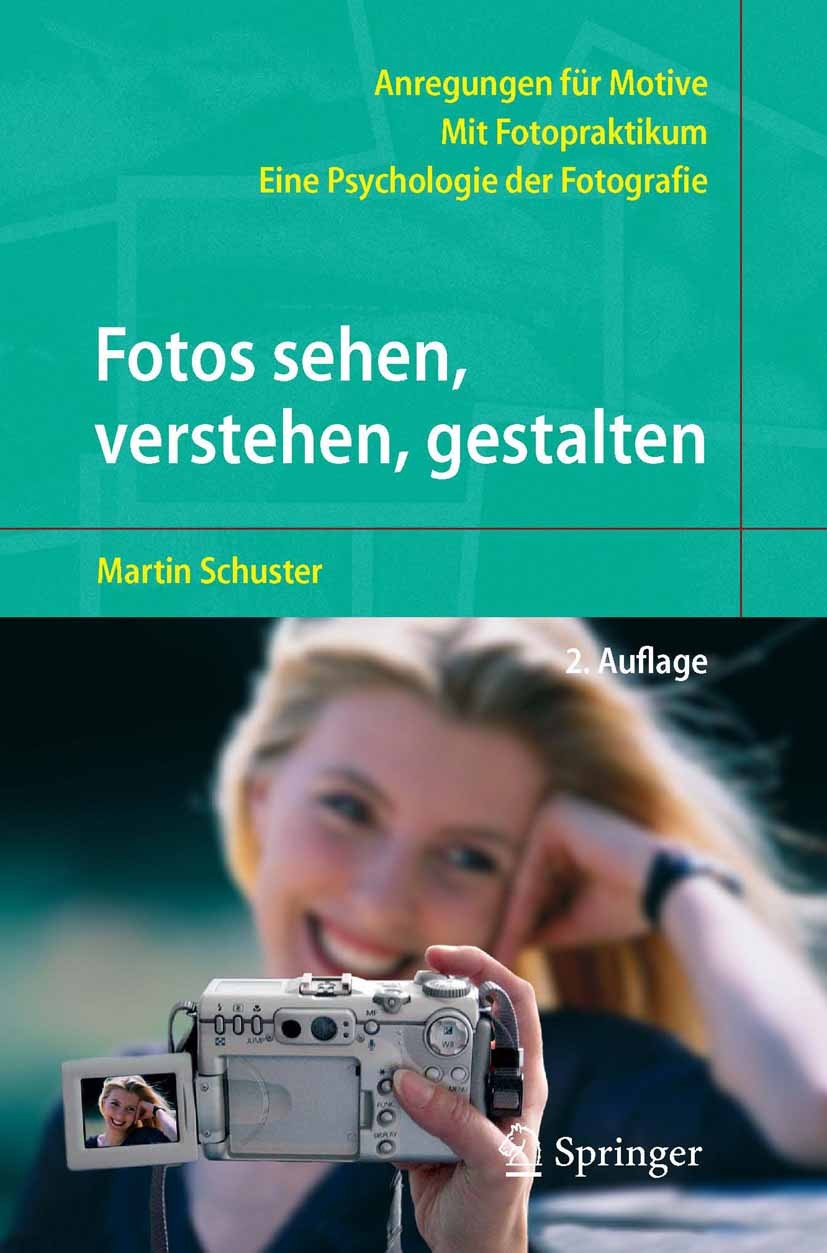 Titlebook: Fotos sehen, verstehen, gestalten; Eine Psychologie der Martin Schuster Book 20052nd edition Springer-Verlag Berlin Heidelberg 2005 Alltags Titlebook: Fotos sehen, verstehen, gestalten; Eine Psychologie der Martin Schuster Book 20052nd edition Springer-Verlag Berlin Heidelberg 2005 Alltags