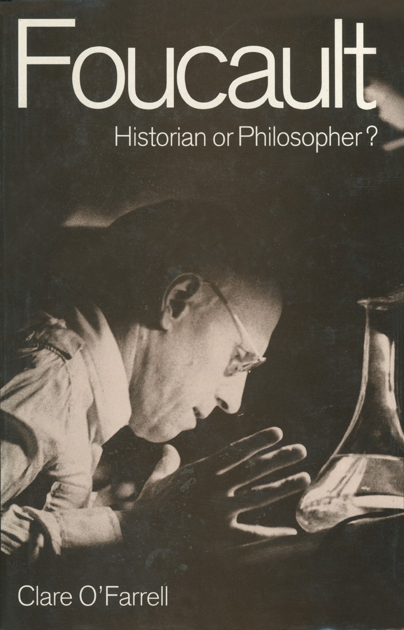 Titlebook: Foucault; Historian or Philoso Clare O’Farrell Book 1989 Clare O’Farrell 1989 Age of Enlightenment.culture.enlightenment.history.history of Titlebook: Foucault; Historian or Philoso Clare O’Farrell Book 1989 Clare O’Farrell 1989 Age of Enlightenment.culture.enlightenment.history.history of