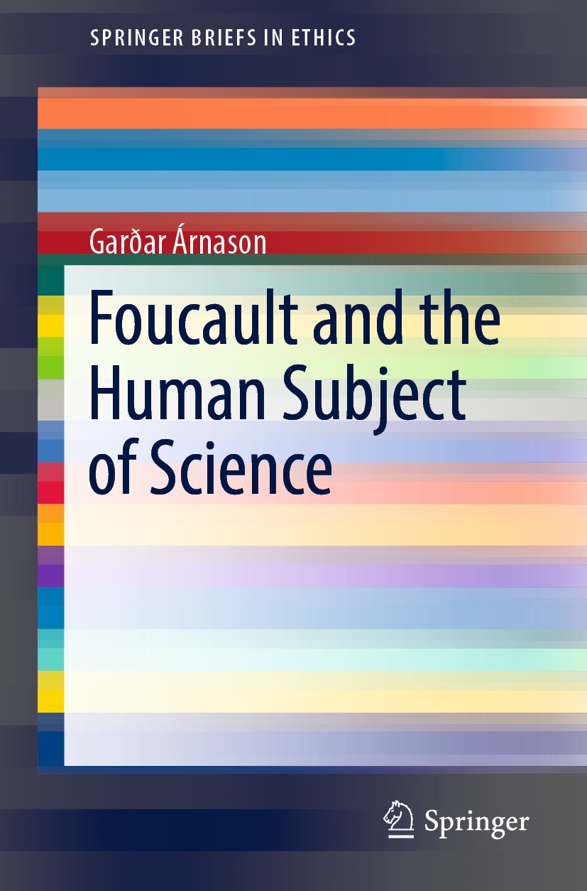 Titlebook: Foucault and the Human Subject of Science; Garðar Árnason Book 2018 The Author(s), under exclusive licence to Springer Nature Switzerland Titlebook: Foucault and the Human Subject of Science; Garðar Árnason Book 2018 The Author(s), under exclusive licence to Springer Nature Switzerland