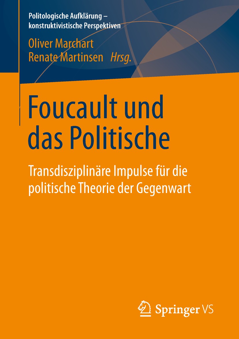 Titlebook: Foucault und das Politische; Transdisziplinäre Im Oliver Marchart,Renate Martinsen Book 2019 Springer Fachmedien Wiesbaden GmbH, ein Teil v Titlebook: Foucault und das Politische; Transdisziplinäre Im Oliver Marchart,Renate Martinsen Book 2019 Springer Fachmedien Wiesbaden GmbH, ein Teil v