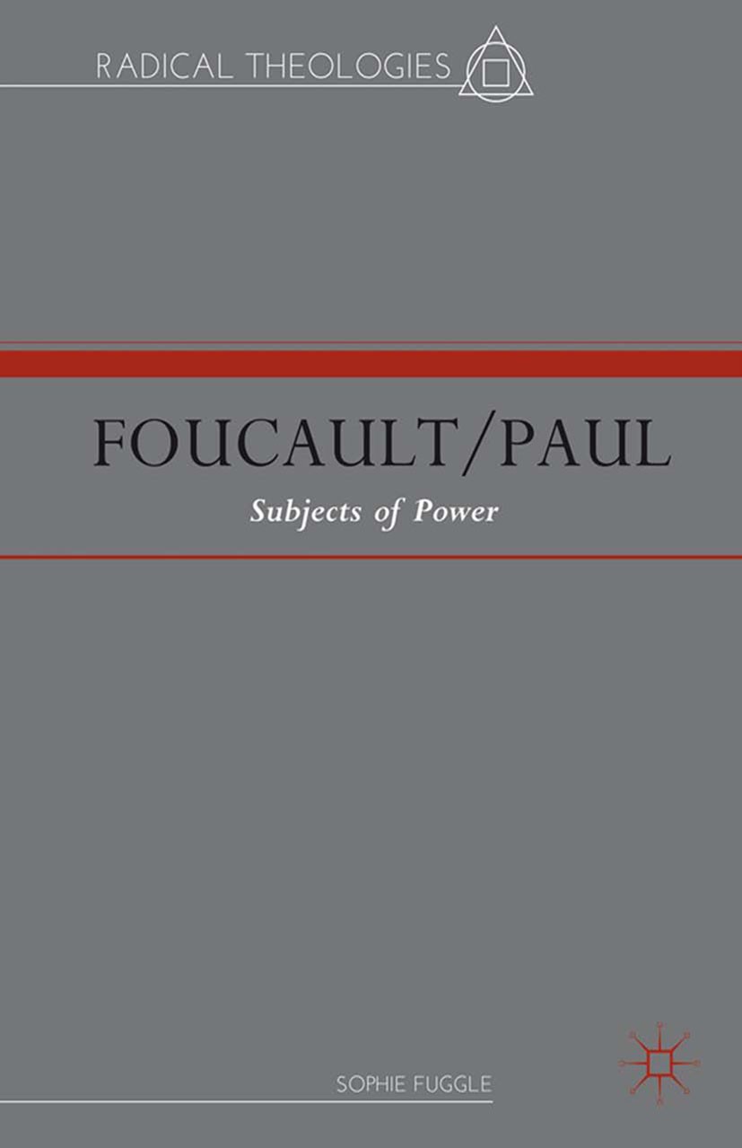 Titlebook: Foucault/Paul; Subjects of Power Sophie Fuggle Book 2013 Sophie Fuggle 2013 death.ethics.excavation.French.future.Michel Foucault.philosoph Titlebook: Foucault/Paul; Subjects of Power Sophie Fuggle Book 2013 Sophie Fuggle 2013 death.ethics.excavation.French.future.Michel Foucault.philosoph