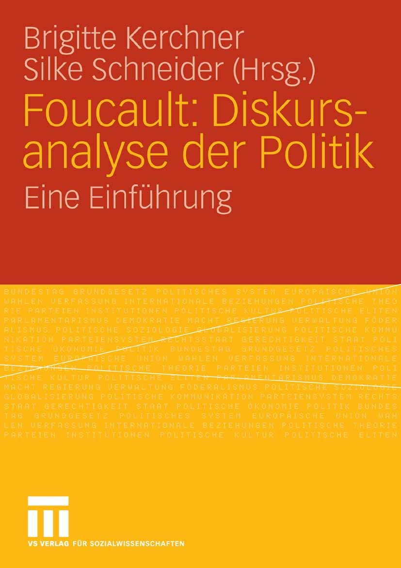 Titlebook: Foucault: Diskursanalyse der Politik; Eine Einführung Brigitte Kerchner,Silke Schneider Textbook 2006 VS Verlag für Sozialwissenschaften | Titlebook: Foucault: Diskursanalyse der Politik; Eine Einführung Brigitte Kerchner,Silke Schneider Textbook 2006 VS Verlag für Sozialwissenschaften |