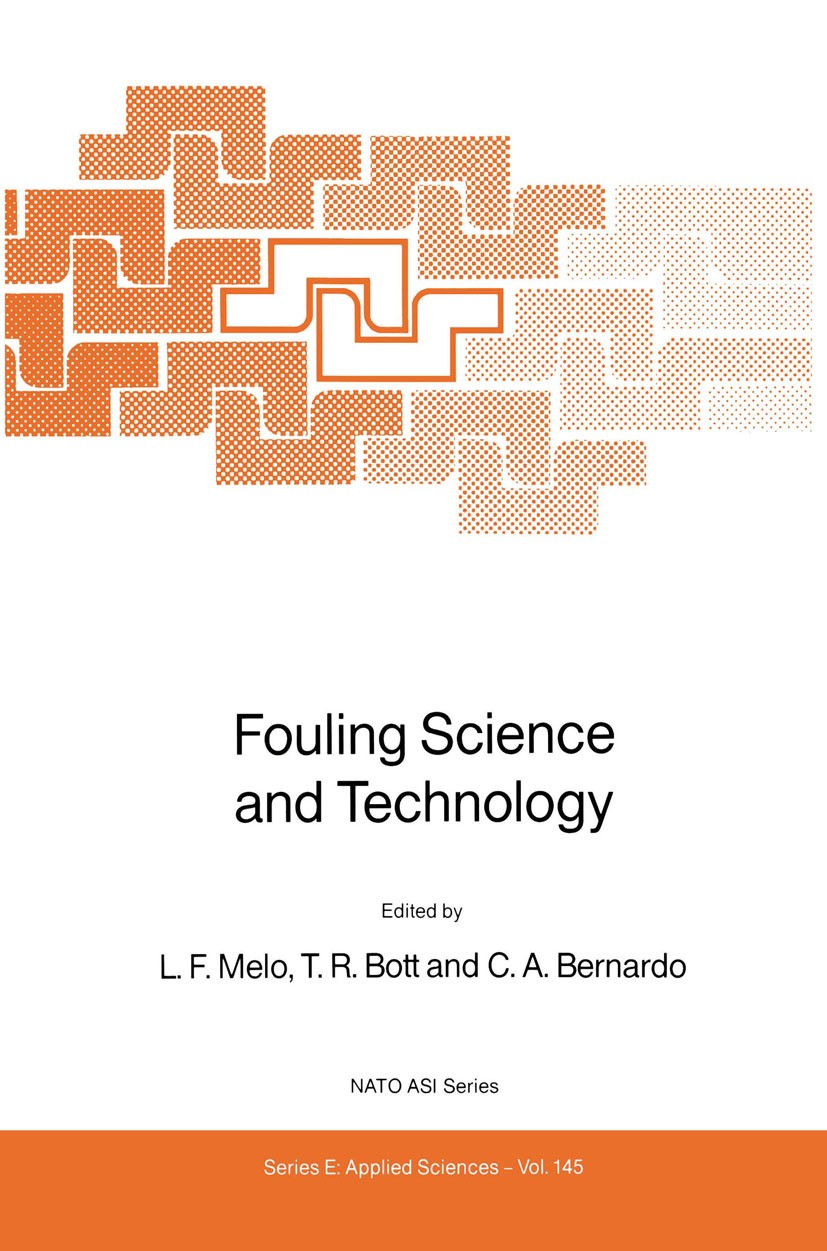 Titlebook: Fouling Science and Technology; L. F. Melo,T. R. Bott,C. A. Bernardo Book 1988 Kluwer Academic Publishers 1988 corrosion.crystal.deposits. Titlebook: Fouling Science and Technology; L. F. Melo,T. R. Bott,C. A. Bernardo Book 1988 Kluwer Academic Publishers 1988 corrosion.crystal.deposits.