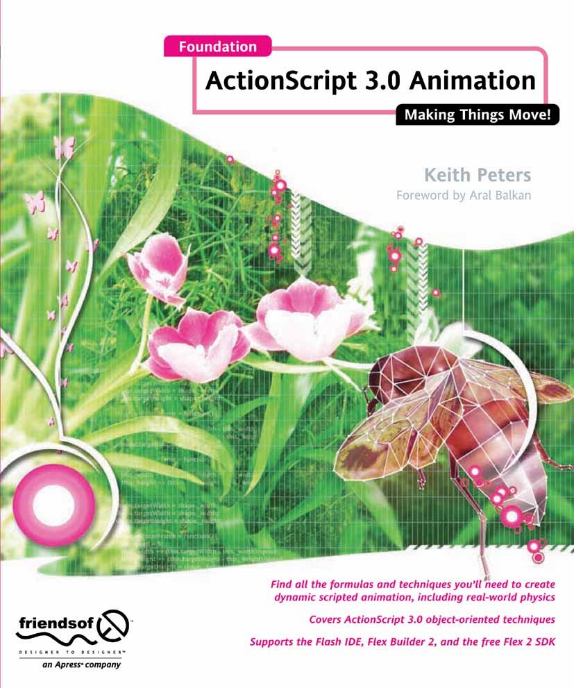 Titlebook: Foundation Actionscript 3.0 Animation; Making Things Move! Keith Peters Book 2007 Keith Peters 2007 ActionScript.ActionScript 3.Adobe Flash Titlebook: Foundation Actionscript 3.0 Animation; Making Things Move! Keith Peters Book 2007 Keith Peters 2007 ActionScript.ActionScript 3.Adobe Flash