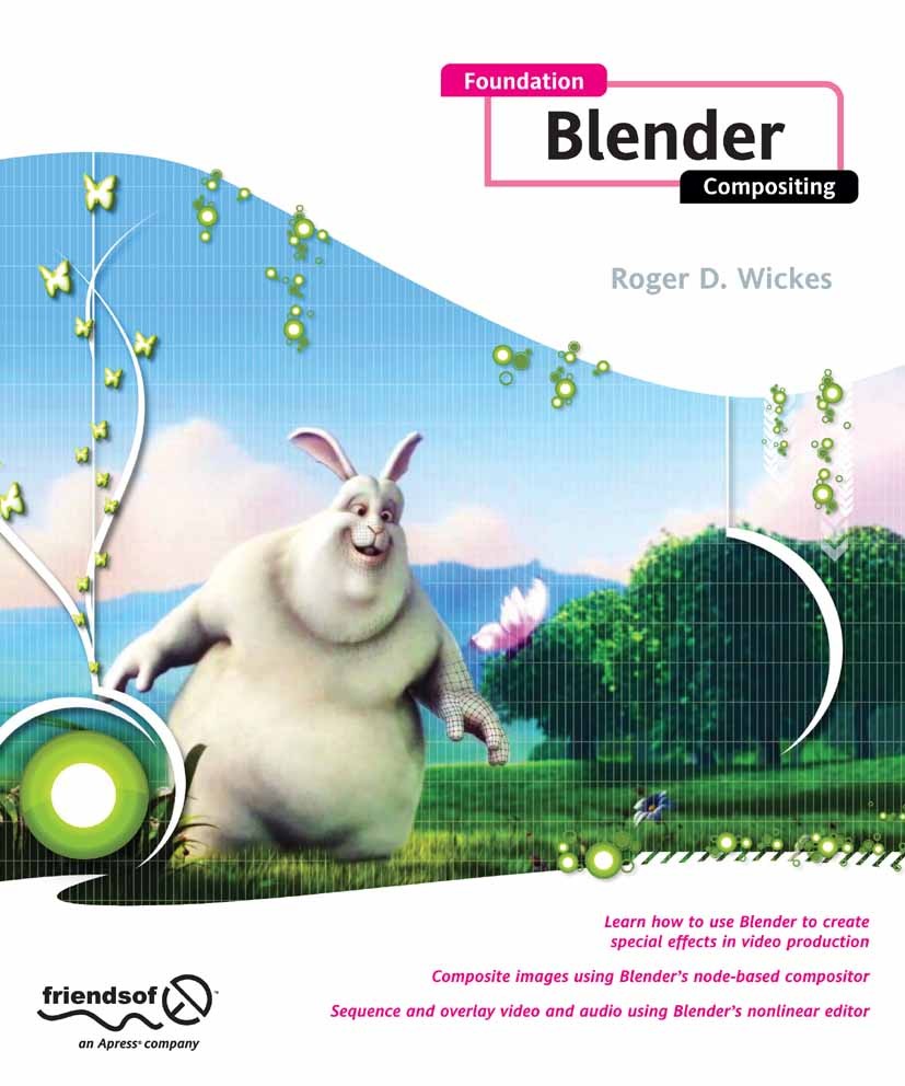 Titlebook: Foundation Blender Compositing; Roger D. Wickes Book 2009 Roger Wickes 2009 3D graphics.Animation.Audio.Blender.Compositing.modeling.video Titlebook: Foundation Blender Compositing; Roger D. Wickes Book 2009 Roger Wickes 2009 3D graphics.Animation.Audio.Blender.Compositing.modeling.video
