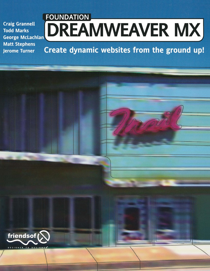 Titlebook: Foundation Dreamweaver MX; Craig Grannell,Todd Marks,Jerome Turner Book 2002 Craig Grannell and Jerome Turner and Matt Stephens and George Titlebook: Foundation Dreamweaver MX; Craig Grannell,Todd Marks,Jerome Turner Book 2002 Craig Grannell and Jerome Turner and Matt Stephens and George