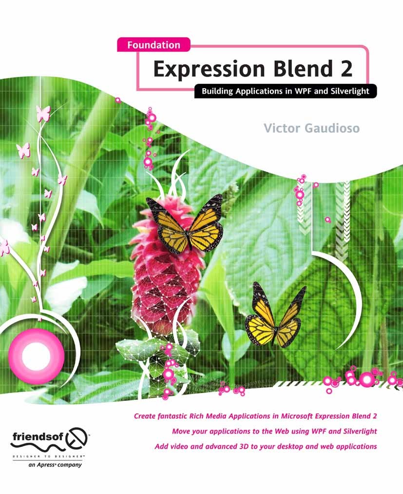 Titlebook: Foundation Expression Blend 2; Building Application Victor Gaudioso Book 2008 Victor Gaudioso 2008 Adobe.Adobe Flash.Animation.Flash.Layout Titlebook: Foundation Expression Blend 2; Building Application Victor Gaudioso Book 2008 Victor Gaudioso 2008 Adobe.Adobe Flash.Animation.Flash.Layout