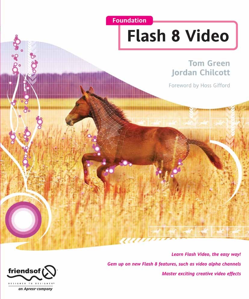 Titlebook: Foundation Flash 8 Video; Tom Green,Jordan Chilcott Book 2006 Tom Green and Jordan L Chilcott 2006 ActionScript.Adobe After Effects.Adobe Titlebook: Foundation Flash 8 Video; Tom Green,Jordan Chilcott Book 2006 Tom Green and Jordan L Chilcott 2006 ActionScript.Adobe After Effects.Adobe