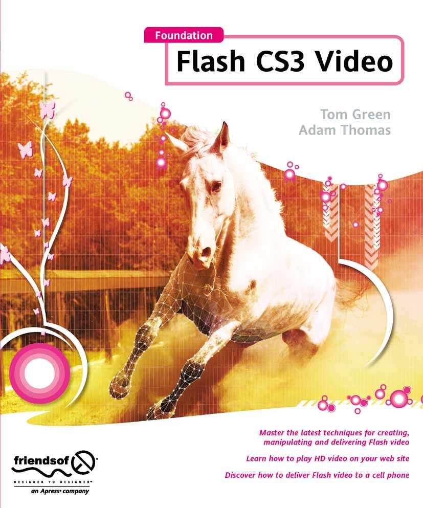 Titlebook: Foundation Flash CS3 Video; Tom Green,Adam Thomas Book 2008 Adam Thomas and Tom Green 2008 ActionScript.ActionScript 3.Adobe Flash.Windows Titlebook: Foundation Flash CS3 Video; Tom Green,Adam Thomas Book 2008 Adam Thomas and Tom Green 2008 ActionScript.ActionScript 3.Adobe Flash.Windows
