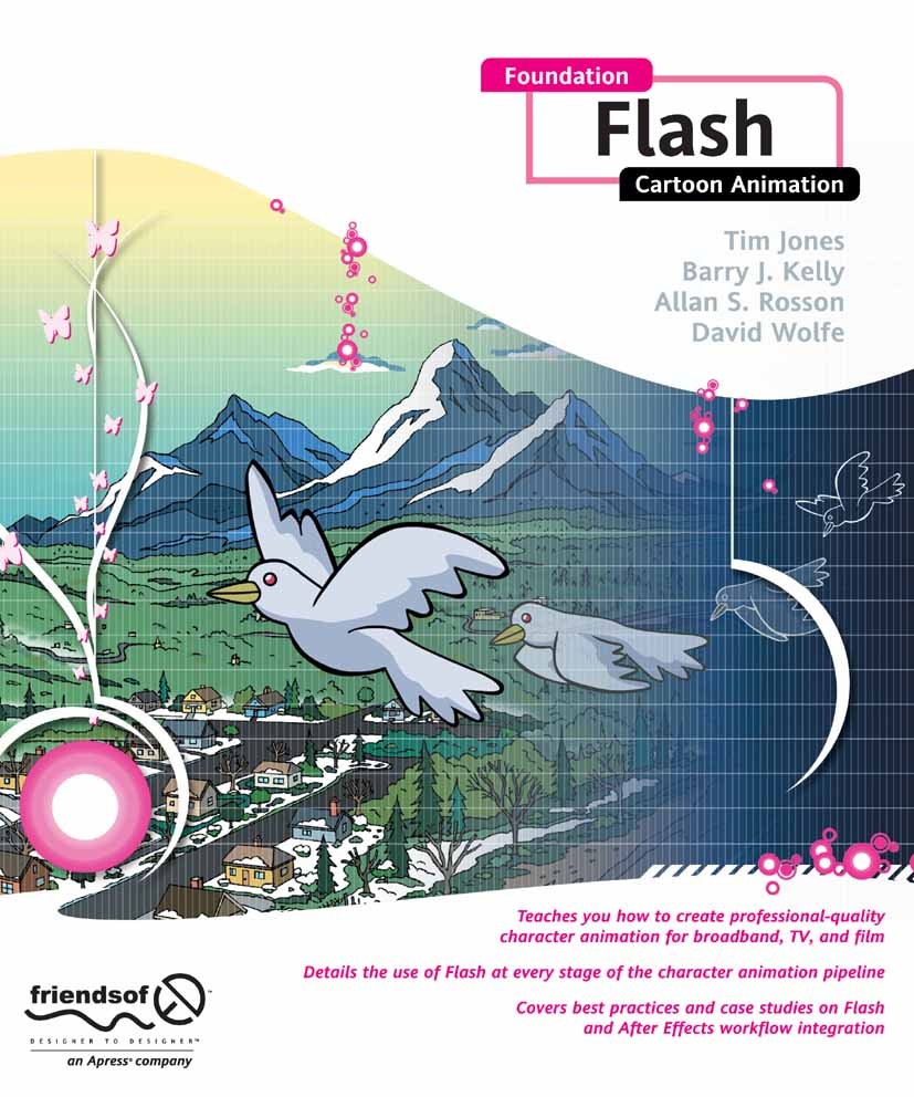 Titlebook: Foundation Flash Cartoon Animation; Tim Jones,Barry J. Kelly,David Wolfe Book 2007 Barry Kelly and Tim Jones and David Wolfe and Allan Ros Titlebook: Foundation Flash Cartoon Animation; Tim Jones,Barry J. Kelly,David Wolfe Book 2007 Barry Kelly and Tim Jones and David Wolfe and Allan Ros