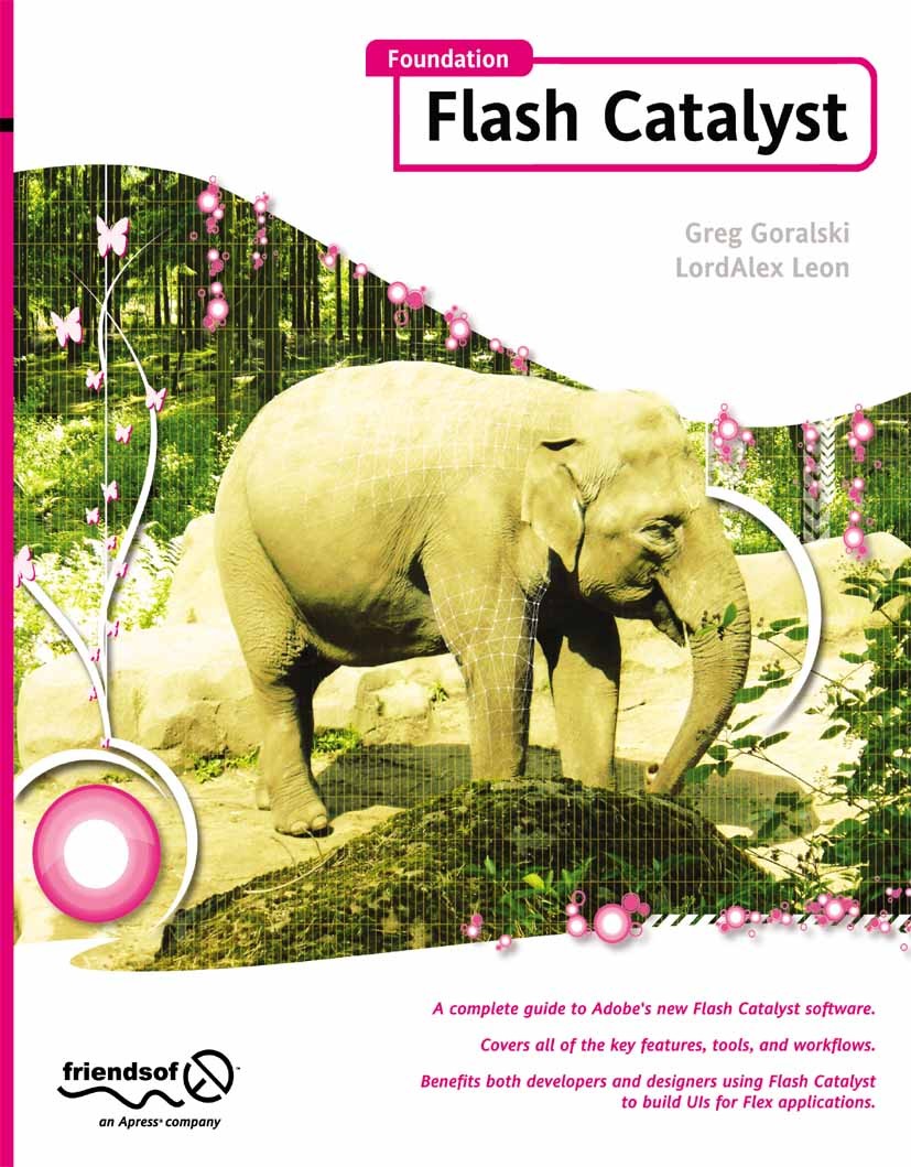 Titlebook: Foundation Flash Catalyst; Greg Goralski,LordAlex Leon Book 2010 Greg Goralski and Lordalex Leon 2010 Adobe Flash.Animation.Audio.Flash.Fl Titlebook: Foundation Flash Catalyst; Greg Goralski,LordAlex Leon Book 2010 Greg Goralski and Lordalex Leon 2010 Adobe Flash.Animation.Audio.Flash.Fl