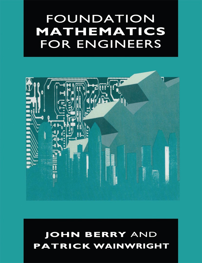 Titlebook: Foundation Mathematics for Engineers; John Berry,Patrick Wainwright Textbook 1991Latest edition The Editor(s) (if applicable) and The Auth Titlebook: Foundation Mathematics for Engineers; John Berry,Patrick Wainwright Textbook 1991Latest edition The Editor(s) (if applicable) and The Auth