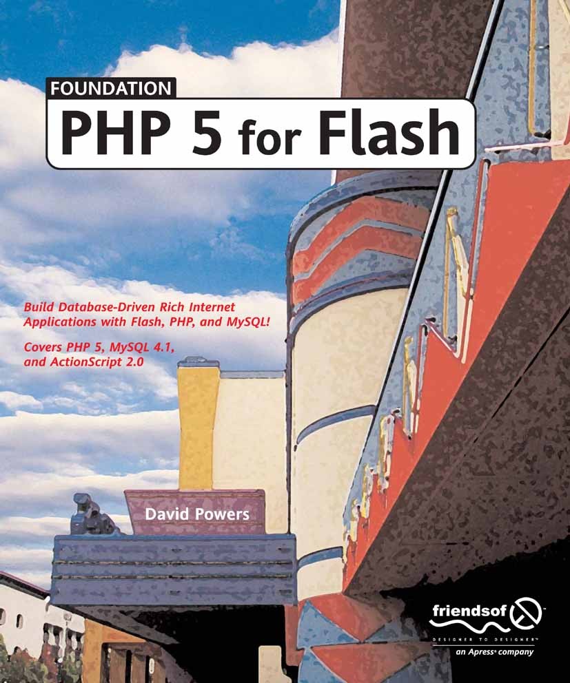 Titlebook: Foundation PHP 5 for Flash; David Powers Book 2005 David Powers 2005 ActionScript.Content Management.Flash.Google.MySQL.PHP.XML.content ma Titlebook: Foundation PHP 5 for Flash; David Powers Book 2005 David Powers 2005 ActionScript.Content Management.Flash.Google.MySQL.PHP.XML.content ma