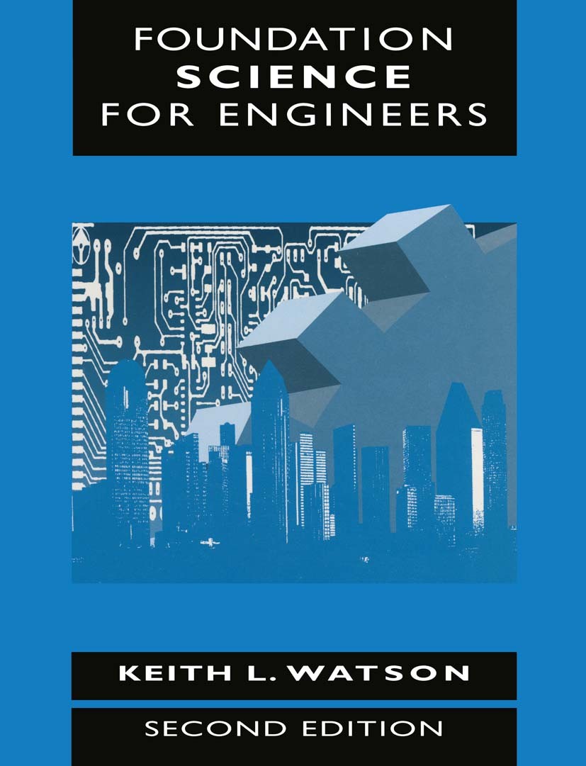 Titlebook: Foundation Science for Engineers; Keith L. Watson Textbook 1998Latest edition Keith L. Watson 1998 ceramics.electricity.energy.engineer.ma Titlebook: Foundation Science for Engineers; Keith L. Watson Textbook 1998Latest edition Keith L. Watson 1998 ceramics.electricity.energy.engineer.ma