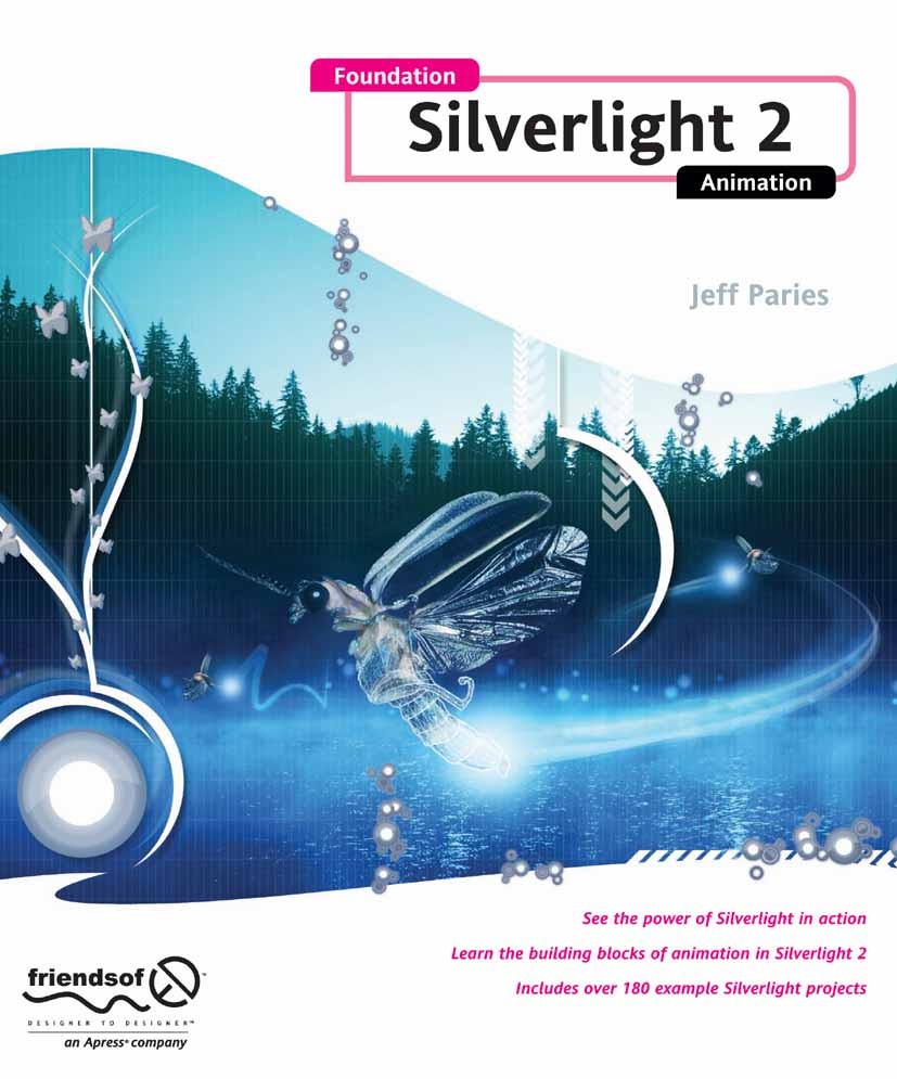 Titlebook: Foundation Silverlight 2 Animation; Jeff Paries Book 2009 Jeff Paries 2009 3D.Adobe Flash.Animation.Silverlight.storyboard.techniques.type Titlebook: Foundation Silverlight 2 Animation; Jeff Paries Book 2009 Jeff Paries 2009 3D.Adobe Flash.Animation.Silverlight.storyboard.techniques.type